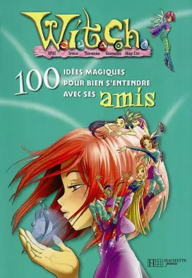 Couverture du produit · Witch : 100 idées entendre amis