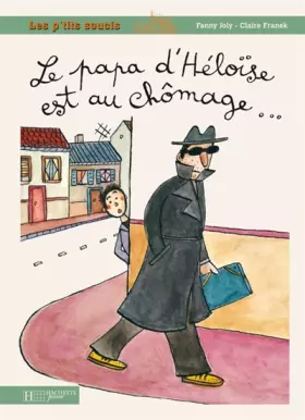 Couverture du produit · Le papa d'Héloïse est au chômage...