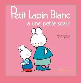 Couverture du produit · Petit Lapin Blanc a une petite soeur
