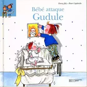 Couverture du produit · Bébé attaque Gudule