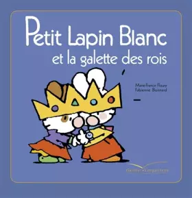 Couverture du produit · Petit Lapin Blanc et La Galette des Rois