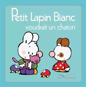 Couverture du produit · Petit lapin blanc voudrait un chaton
