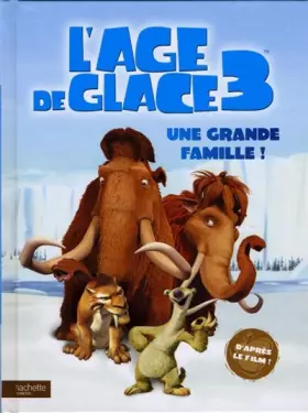 Couverture du produit · L'Age de glace 3 : Une grande famille !