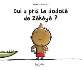 Couverture du produit · Qui a pris le dodolé de Zékéyé?