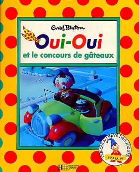 Couverture du produit · Oui-Oui et le concours de gâteaux