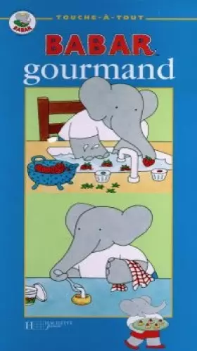 Couverture du produit · Touche à tout : Babar gourmand