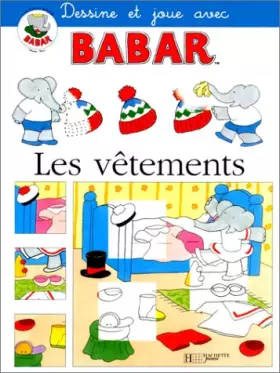 Couverture du produit · Dessine et joue avec Babar. Les Vêtements