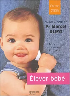 Couverture du produit · Elever bébé : De la naissance à six ans