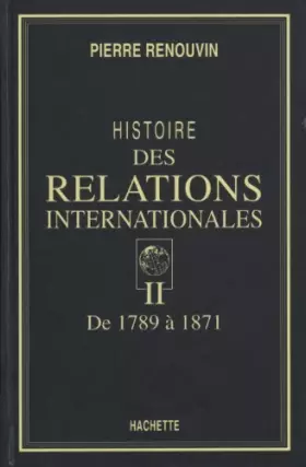 Couverture du produit · Histoire des relations internationales, tome 2 : De 1789 à 1871