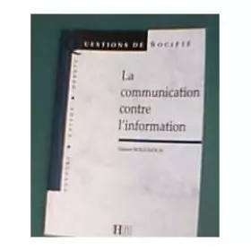 Couverture du produit · La communication contre l'information