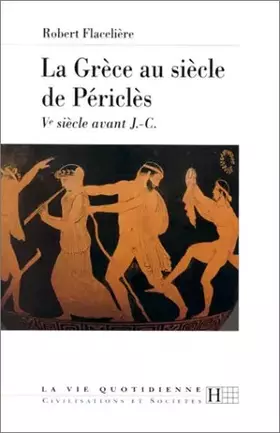 Couverture du produit · La Grèce au siècle de Périclès Ve siècle avant J.-C.