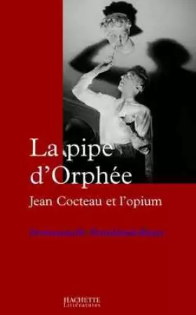Couverture du produit · La Pipe d'Orphée : Cocteau et l'Opium