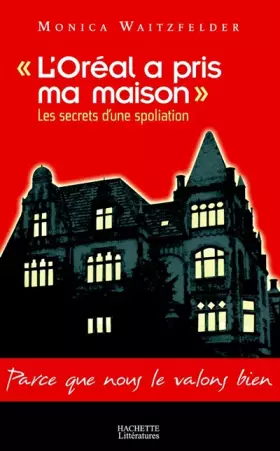 Couverture du produit · L'Oréal a pris ma maison : Les secrets d'une spoliation