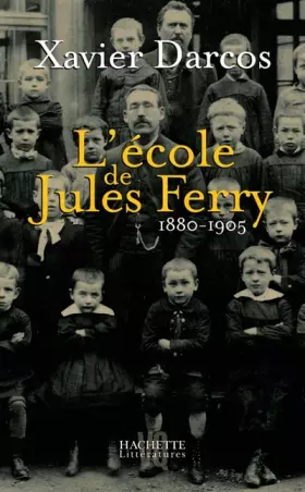 Couverture du produit · L'école de Jules Ferry 1880-1905