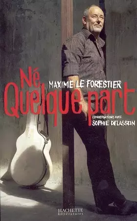 Couverture du produit · Né quelque part : Maxime Le Forestier ; Conversations avec Sophie Delassein