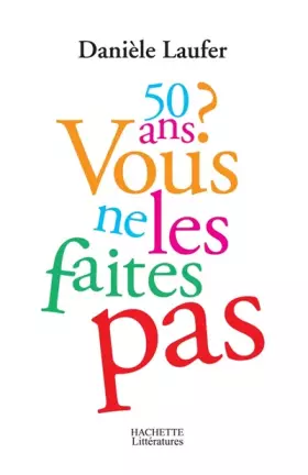 Couverture du produit · 50 Ans ? : Vous ne les faites pas