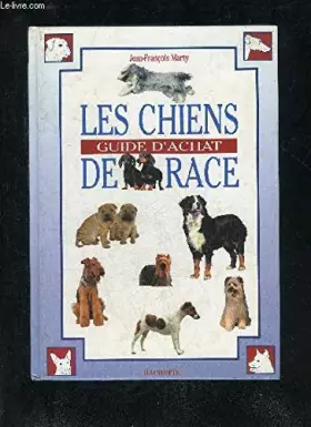 Couverture du produit · LES CHIENS DE RACE. Guide d'achat