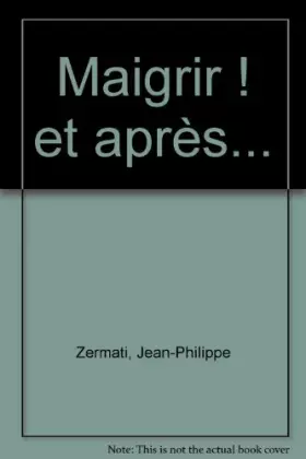 Couverture du produit · Maigrir ! et après...