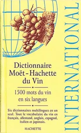 Couverture du produit · Dictionnaire international Moët-Hachette du vin