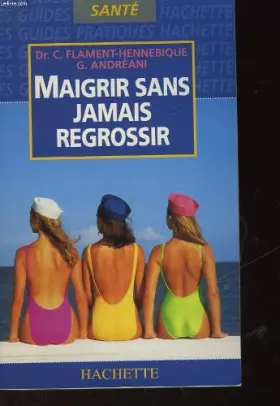 Couverture du produit · MAIGRIR SANS JAMAIS REGROSSIR