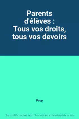 Couverture du produit · Parents d'élèves : Tous vos droits, tous vos devoirs