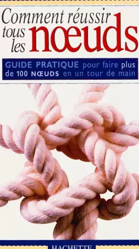 Couverture du produit · Comment réussir tous les noeuds