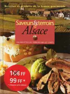 Couverture du produit · SAVEURS ET TERROIRS D'ALSACE. 100 recettes de terroir par les chefs