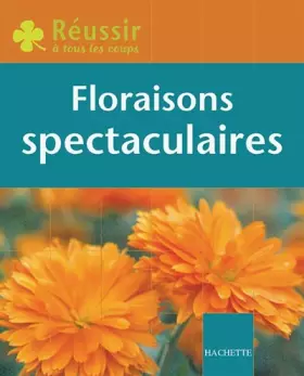 Couverture du produit · Réussir : Floraisons spectaculaires