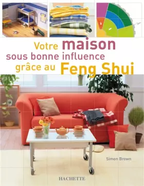 Couverture du produit · Maison sous bonne influence grâce au Feng Shui