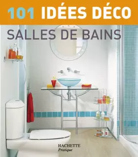 Couverture du produit · 101 idées déco : Salles de bain