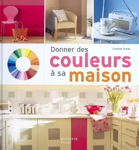 Couverture du produit · Donner des couleurs à sa maison