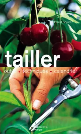 Couverture du produit · Tailler: Outils - Techniques - Calendrier