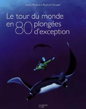 Couverture du produit · Le tour du monde en 80 plongées d'exception