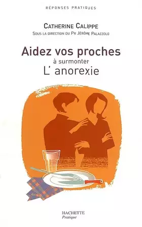 Couverture du produit · AIDEZ VOS PROCHES A SURMONTER L'ANOREXIE