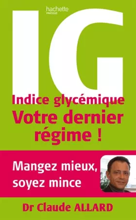 Couverture du produit · IG Indice Glycémique : Votre dernier régime !