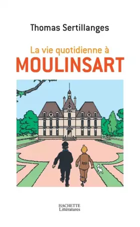Couverture du produit · La vie quotidienne à Moulinsart