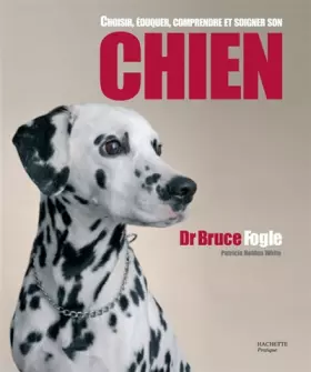 Couverture du produit · Choisir, éduquer, comprendre et soigner son CHIEN