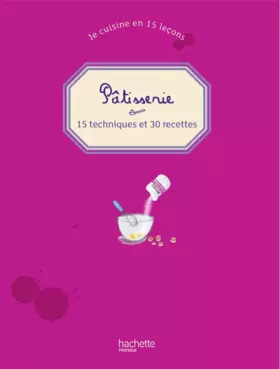Couverture du produit · Pâtisserie: 15 Techniques et 30 Recettes