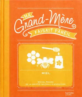 Couverture du produit · Miel: Ma Grand-mère faisait pareil