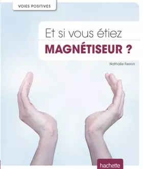 Couverture du produit · Et si vous étiez magnétiseur ?