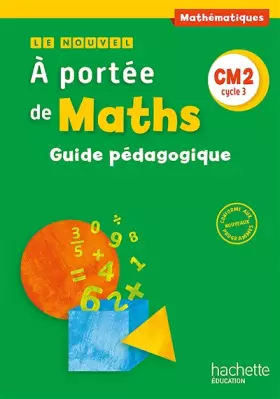 Couverture du produit · Le Nouvel A portée de maths CM2 - Guide pédagogique - Ed. 2016