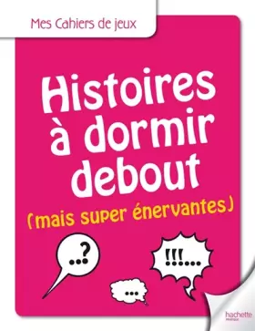 Couverture du produit · Histoires à dormir debout mais super énervantes
