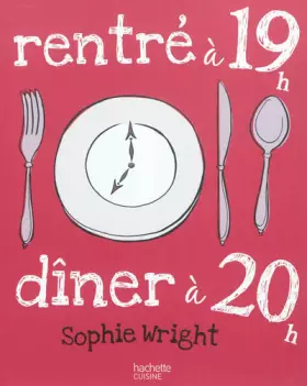 Couverture du produit · Rentré à 19h, à table à 20h