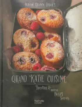 Couverture du produit · Quand Katie cuisine: Recettes & autres petits secrets