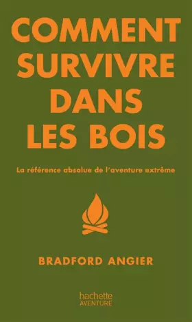 Couverture du produit · Comment survivre dans les bois: La référence absolue de l'aventure extrême