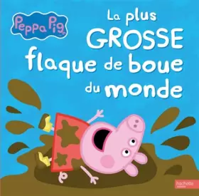 Couverture du produit · Peppa Pig / La plus grosse flaque de boue du monde