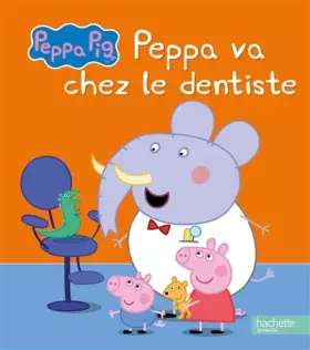 Couverture du produit · Peppa Pig / Peppa va chez le dentiste