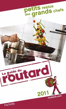 Couverture du produit · Guide du Routard Petits restos des grands chefs 2011