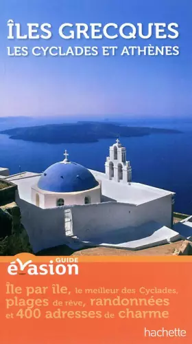 Couverture du produit · Guide Evasion Îles Grecques - Les Cyclades et Athènes