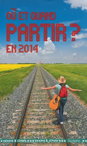 Couverture du produit · Où et quand partir en 2014 ?
